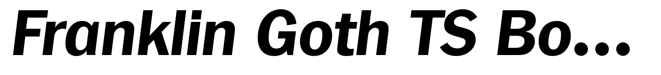 Franklin Goth TS Bold Italic